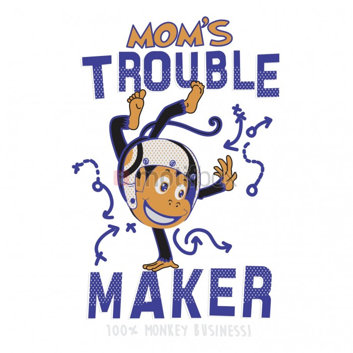 mom's trouble maker  